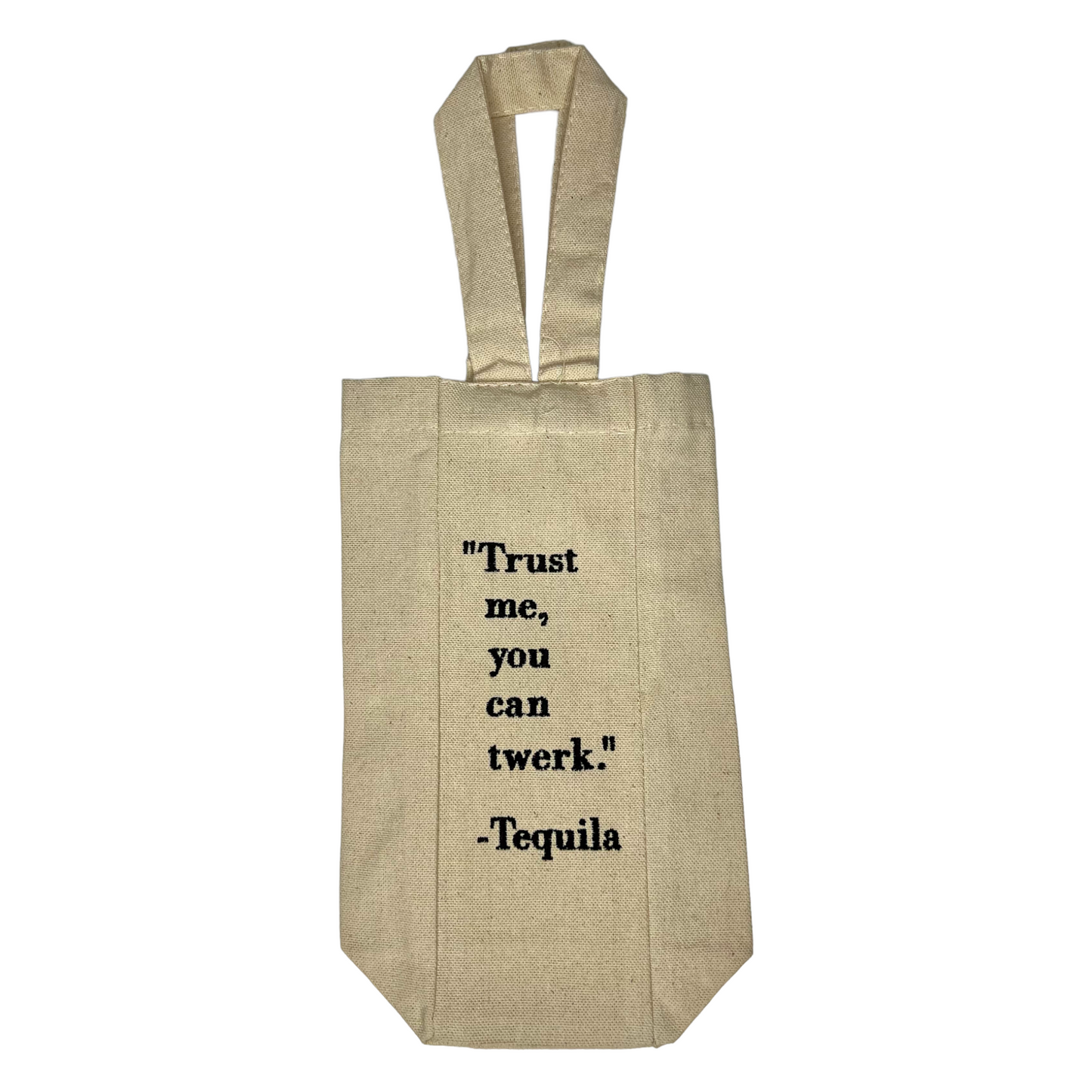 Trust Me You Can Twerk Tequila Bag